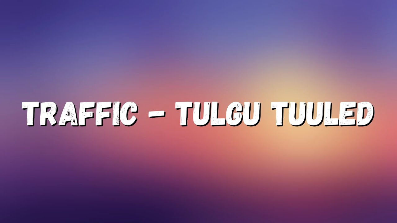 Traffic - Tulgu tuuled (lyrics/sõnadega)