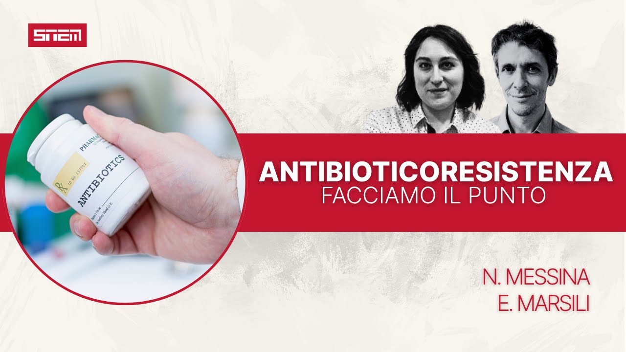 Antibioticoresistenza (AMR): Facciamo il Punto | con N. Messina e E. Marsili
