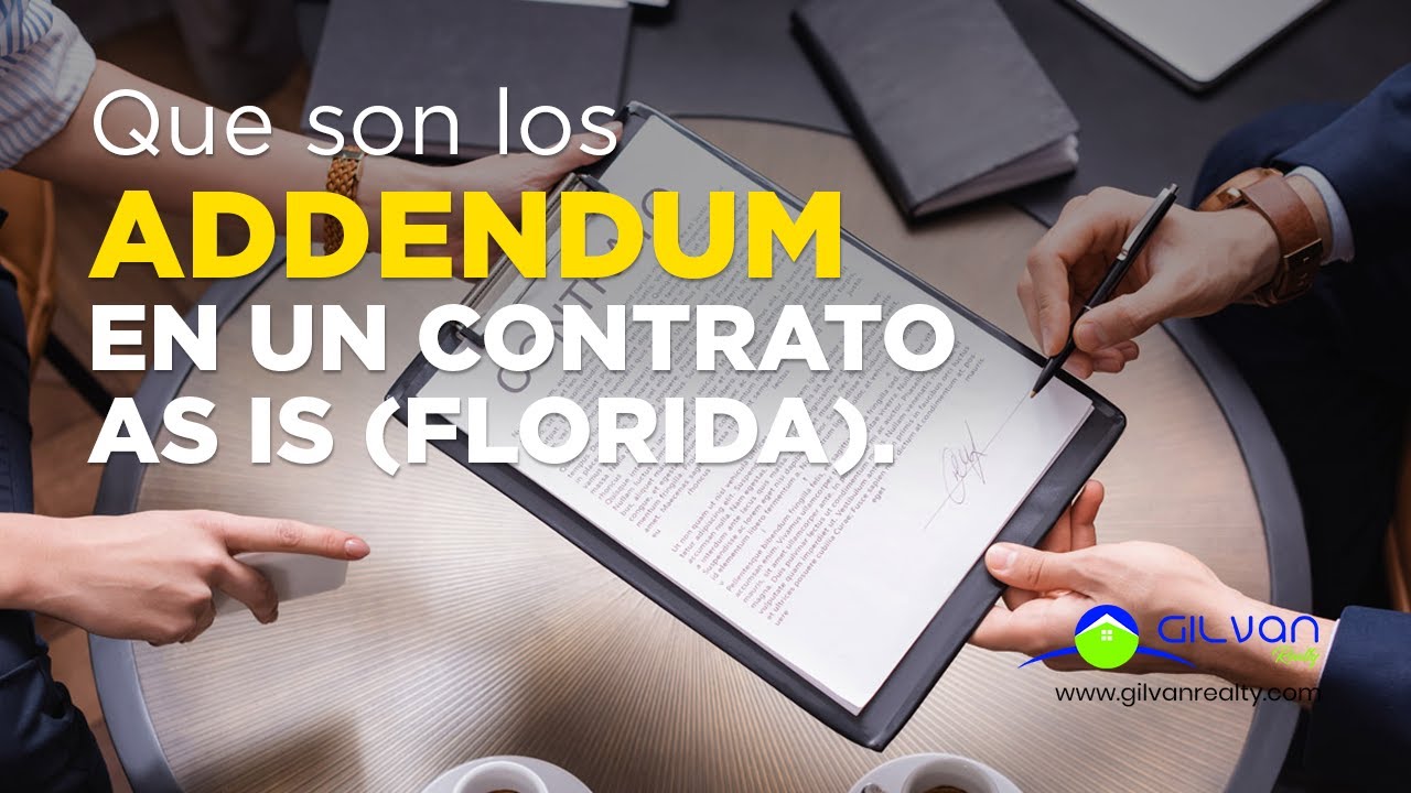 Que son los Addendum en un contrato AS IS (Florida). Para que sirven?