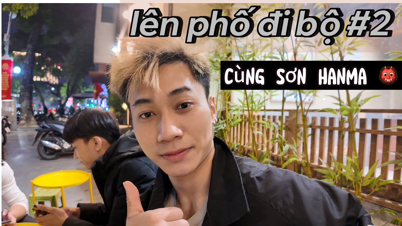SonHanmaVLOG#2 : Lên phố đi bộ múa skill cùng Sơn Hanma
