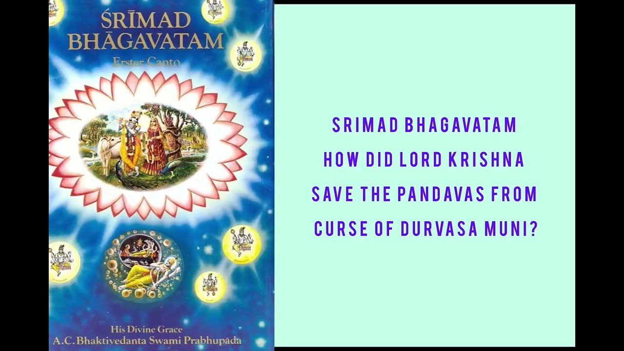 Srimad Bhagavatam: How did Lord Krishna save pandavas from curse of Durvasa Muni ?