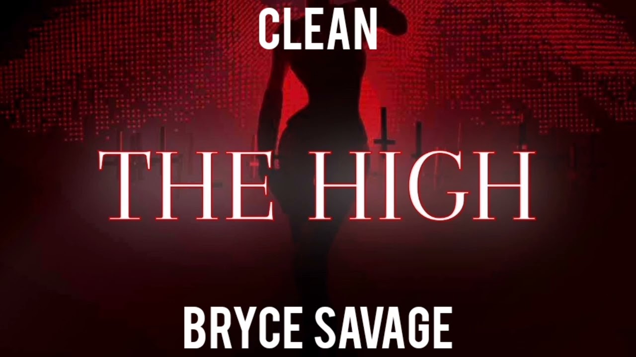 Bryce Savage - The High (Clean/No Bad Words)