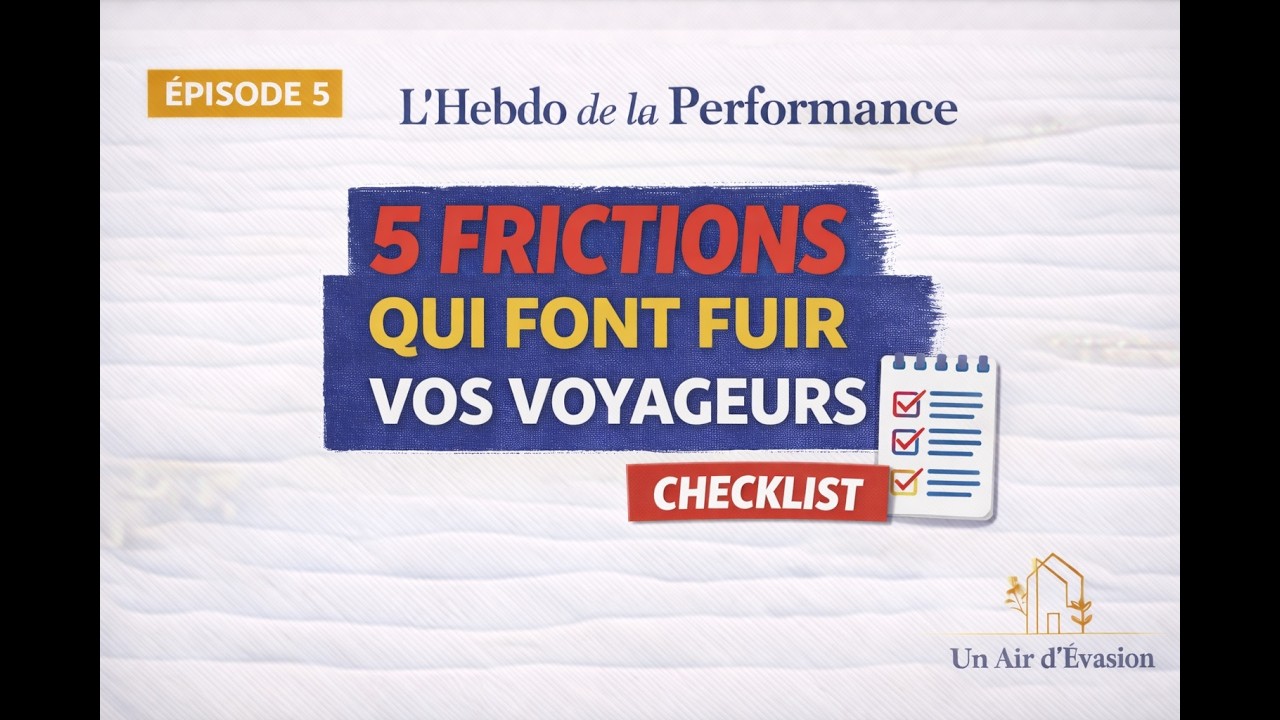 Episode 05 - Les 5 frictions qui font fuir vos voyageurs - L'Hebdo de la Performance