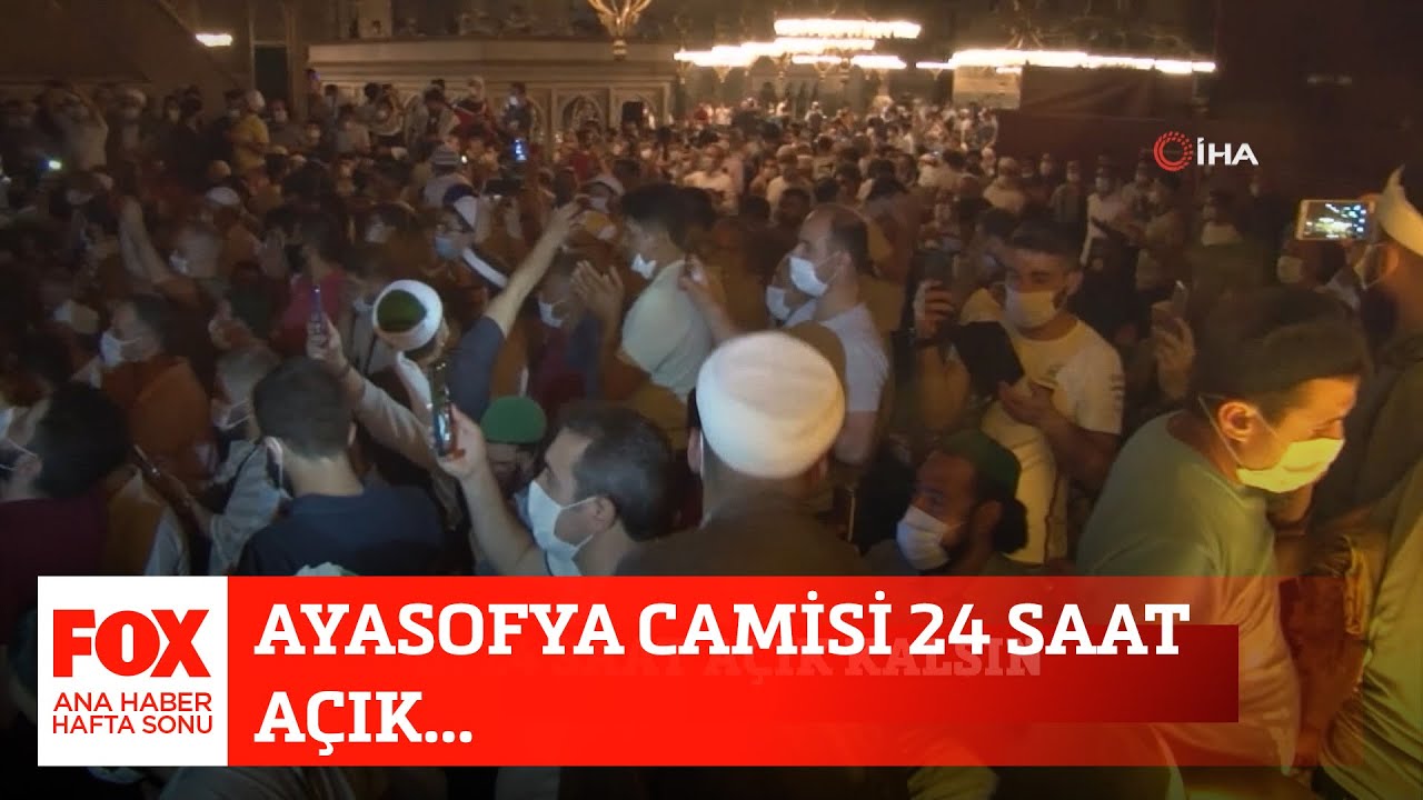 Ayasofya Camisi 24 saat açık... 25 Temmuz 2020 FOX Ana Haber Hafta Sonu