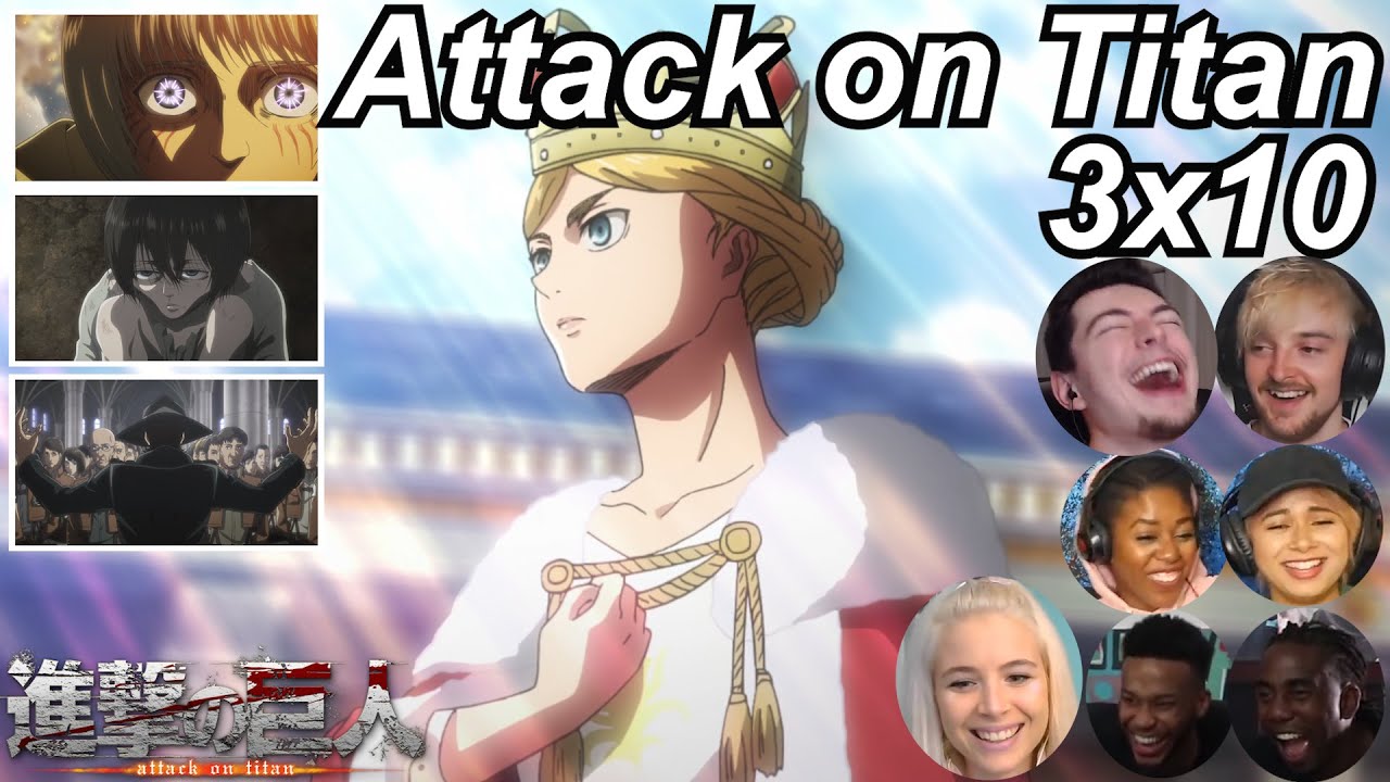 Attack on Titan 3x10 Reactions | Great Anime Reactors!!! | 【進撃の巨人】【海外の反応】