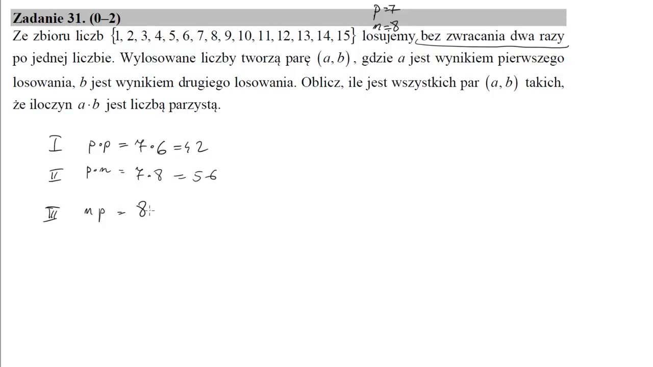 31 Ze zbioru liczb 1,2,3,4,5,6,7,8,9,10,11,12,13,14,15 losujemy bez zwracania dwa razy po jednej lic