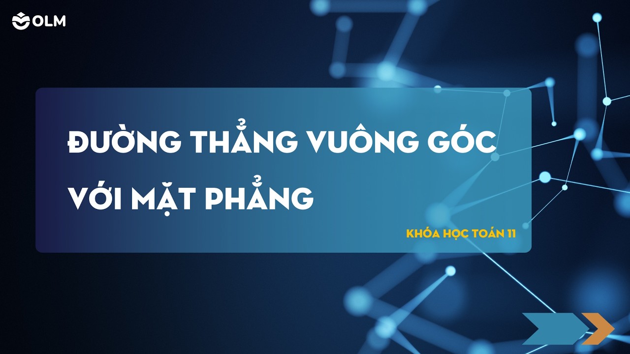 Đường thẳng vuông góc với mặt phẳng (Phần 1) - Toán lớp 11 - OLM.VN