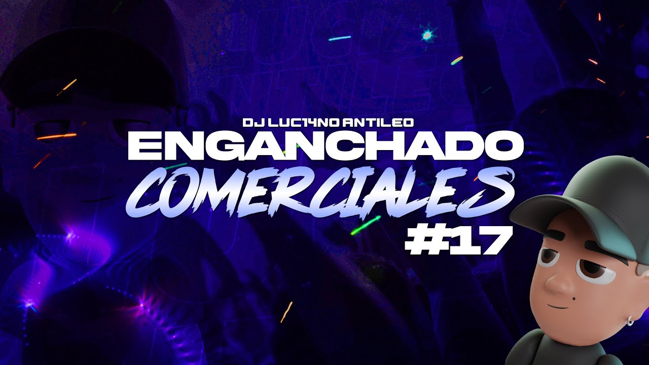 ENGANCHADO COMERCIALES 17 (2024) - DJ Luc14no Antileo - V.A