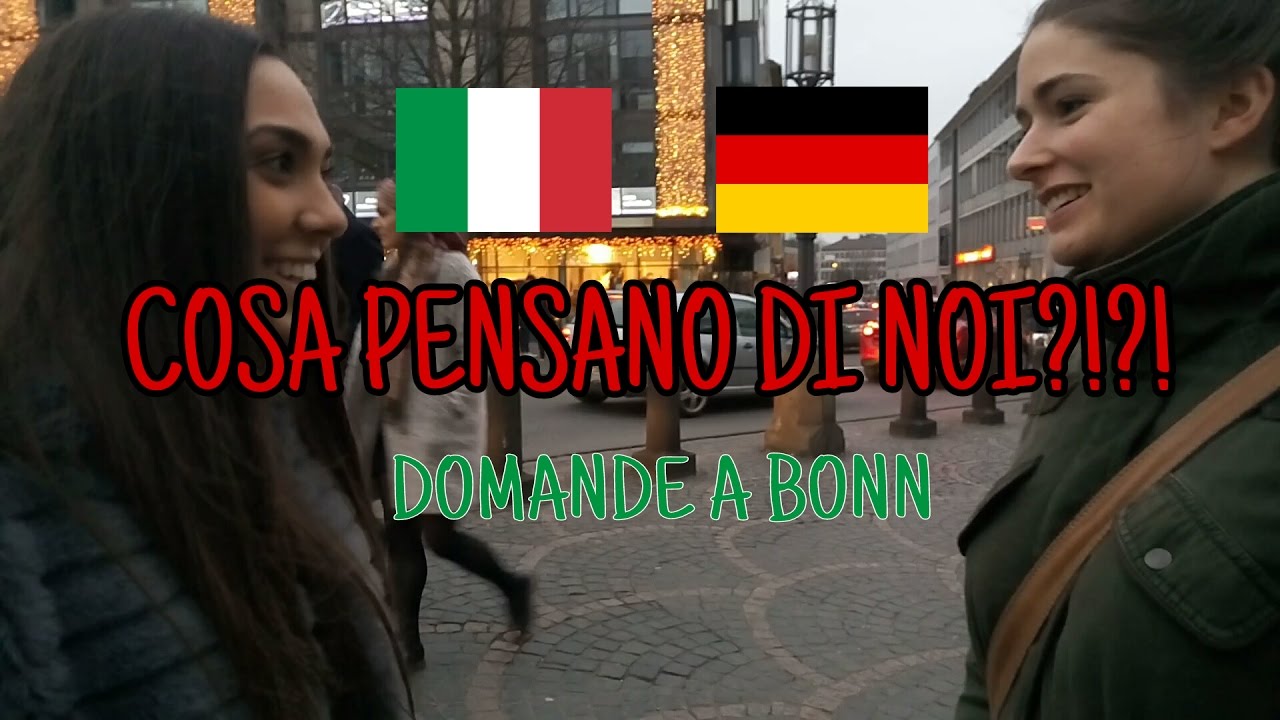COSA PENSANO I TEDESCHI DEGLI ITALIANI? - domande a Bonn