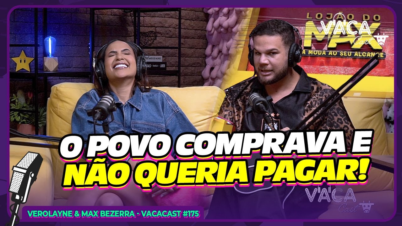 O POVO COMPRAVA E NÃO QUERIA PAGAR! - VEROLAYNE & MAX BEZERRA - VACACAST #175