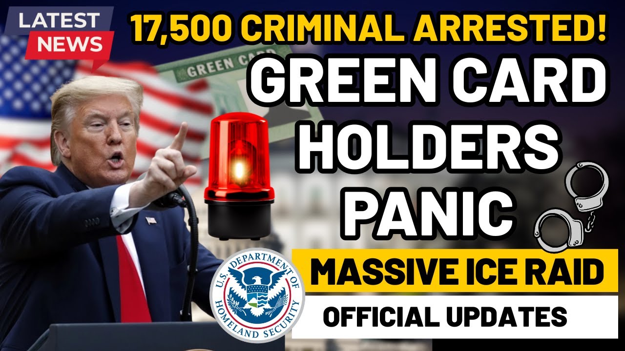 BREAKING NEWS: 17,500 Criminal Illegals Caught - Is Your Green Card Safe?