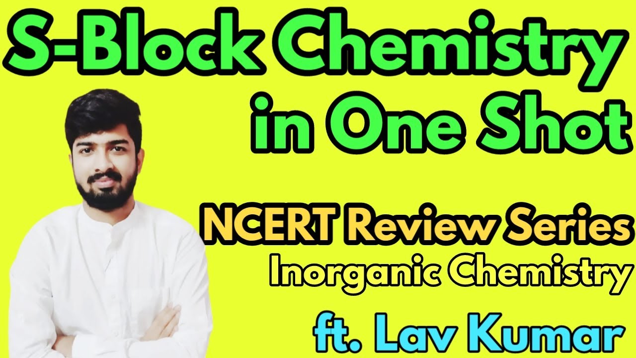 S- Block in One Shot | NCERT Review of inorganic Chemistry for NEET ft. Lav Kumar | Block Chemistry