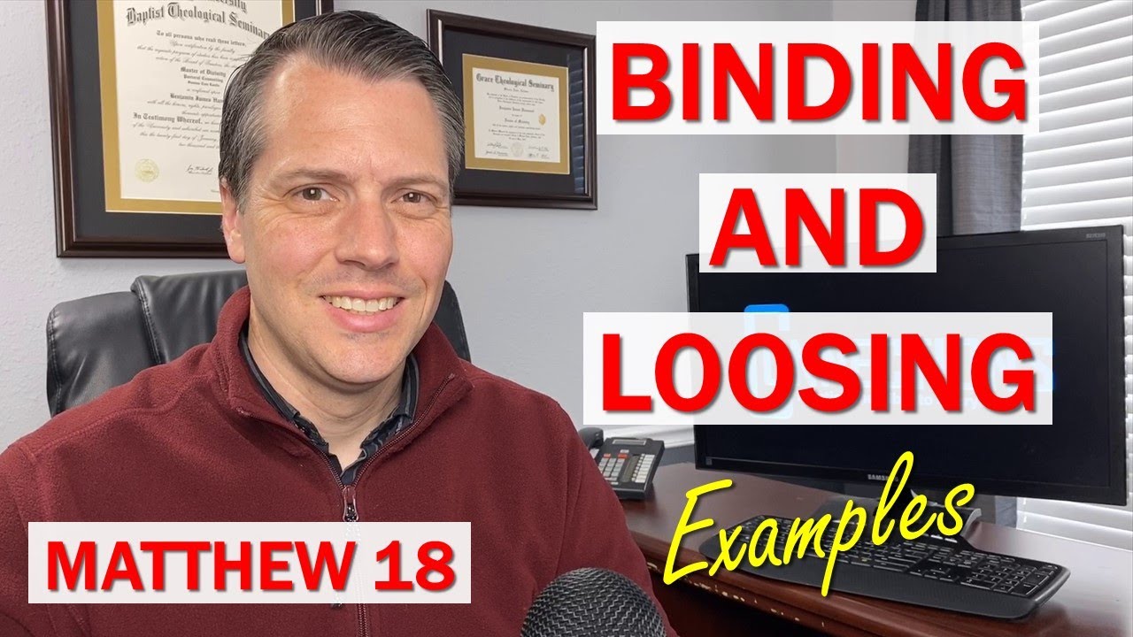 What does it mean to bind and loose? Examples (Matthew 18)