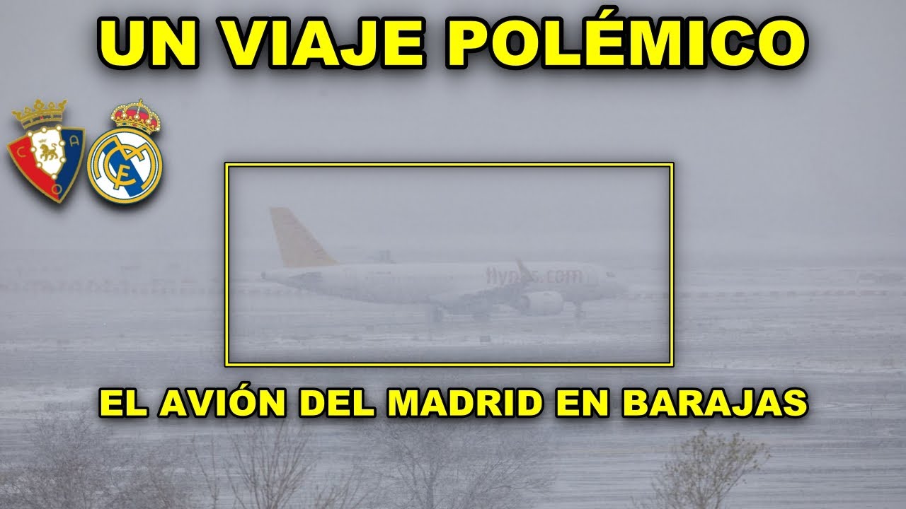 POLÉMICO VIAJE DEL REAL MADRID A PAMPLONA: MALA PLANIFICACIÓN ¿LA CULPA ES...? *temporal Filomena*