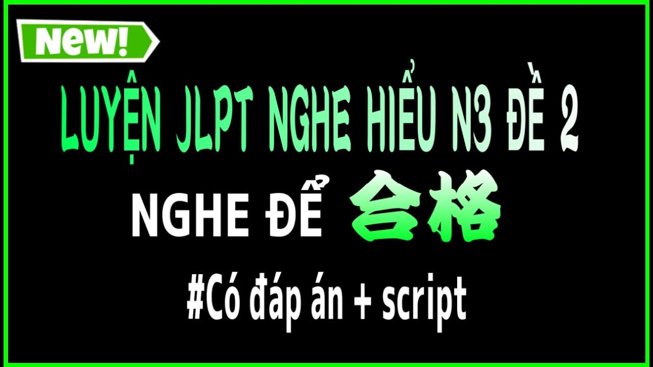 Luyện nghe hiểu JLPT 2022 N3 Đề 2 || 日本語能力試験 N3 #2 聴解練習 || Sempai Xuân Sơn