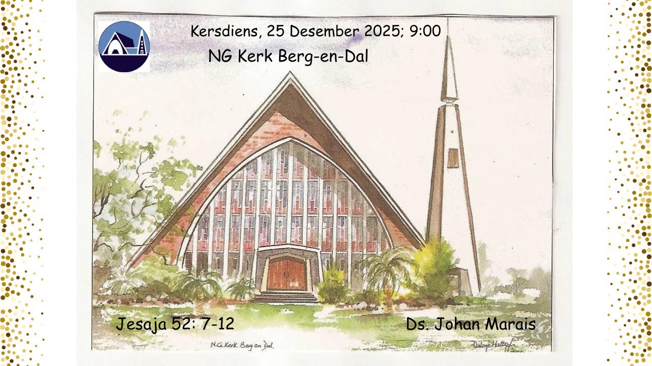 Kersdiens NG Kerk Berg-en-Dal, 25 Desember 2025, 9:00, Ds. Johan Marais
