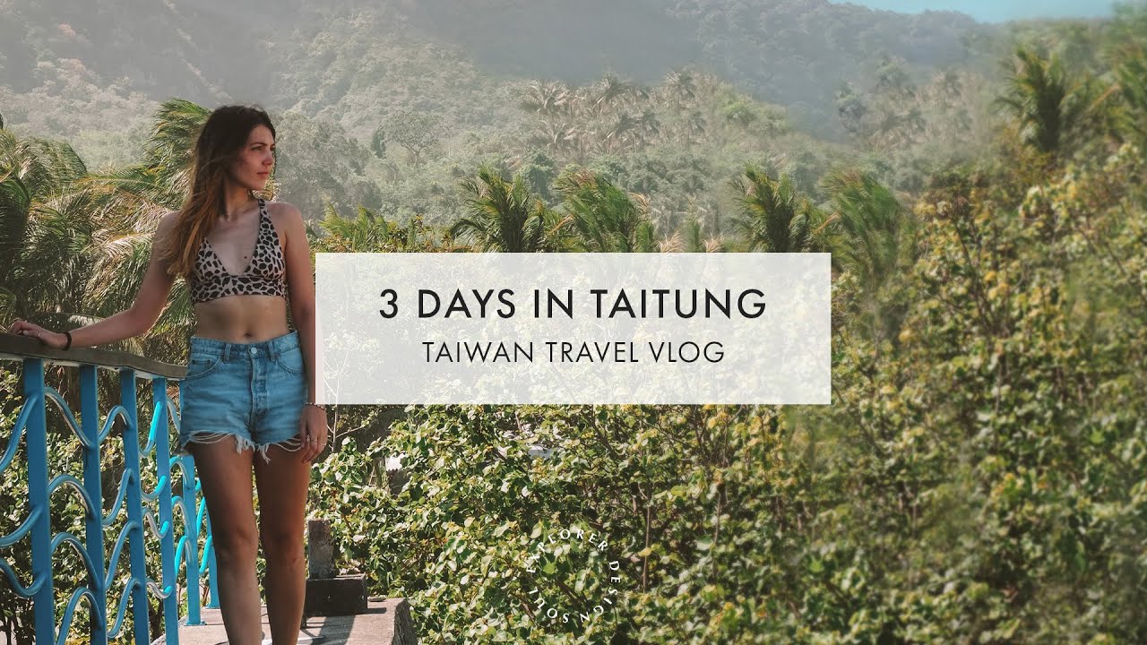 3 Days in Taitung, Taiwan | 波蘭女孩第一次的台東旅行