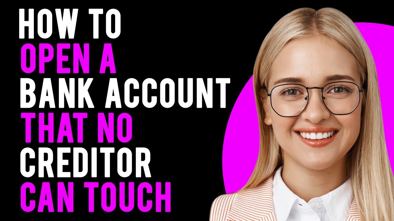 How to Open a Bank Account That No Creditor Can Touch (Protect Your Bank Account from Creditors)