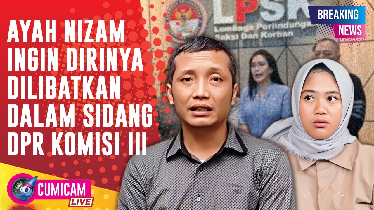 BREAKING NEWS! Ayah Kandung Nizam Minta Dilibatkan Dalam Rapat Dengar Pendapat di Komisi 3 DPR