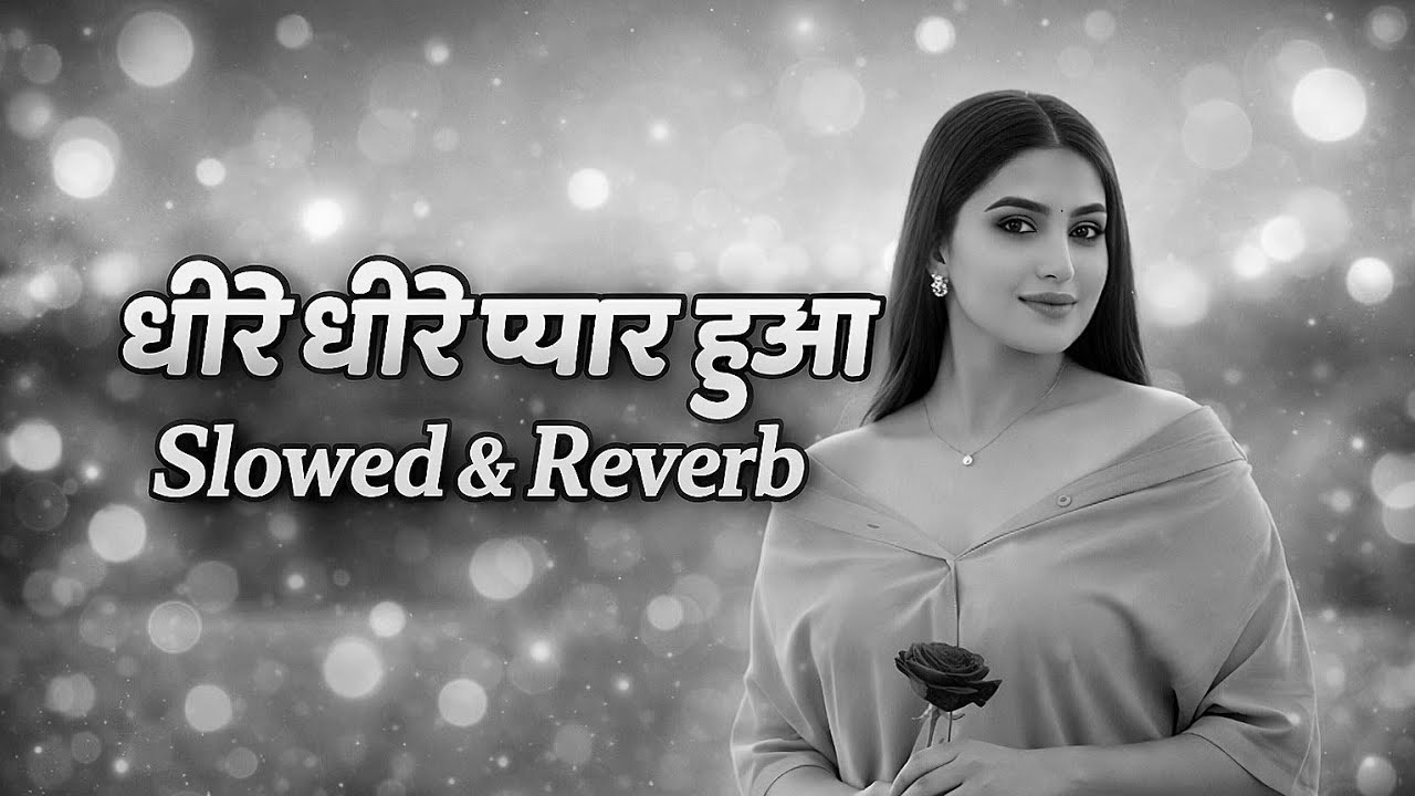 Dheere dheere pyaar hua | New Hindi Song | (slowed Reverb)  #lofi tune 2026 