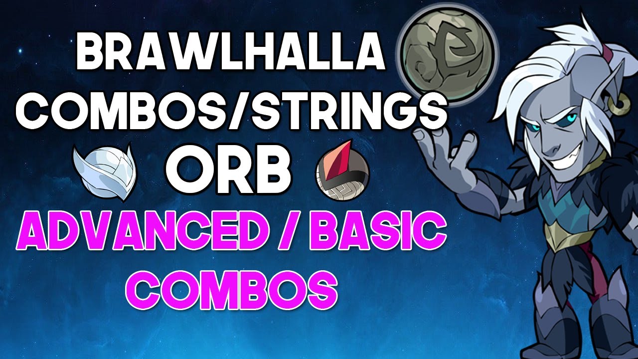 ORB COMBOS/STRINGS - Brawlhalla Guide