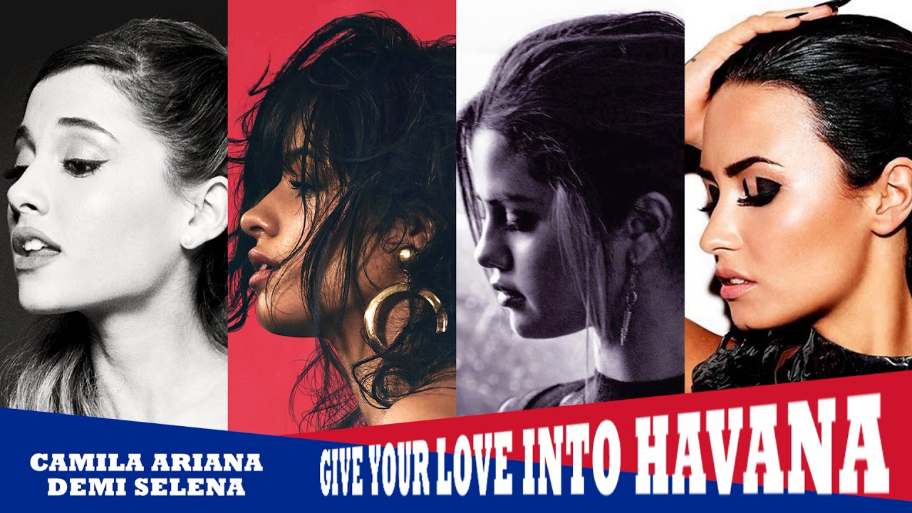 Camila Cabello - Havana feat. Ariana Grande, Selena Gomez, Demi Lovato (MASHUP)