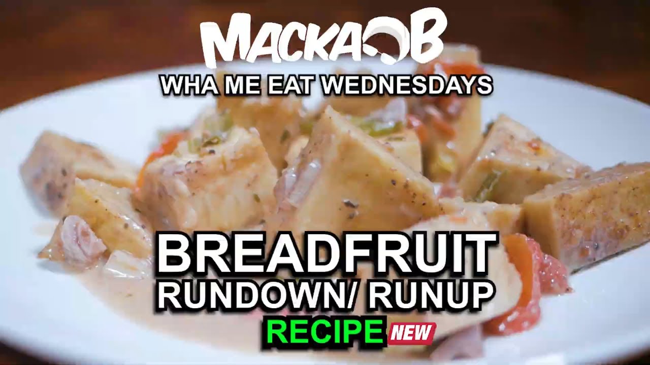 Macka B's Wha Me Eat Wednesdays Breadfruit Rundown/ Runup Recipe
