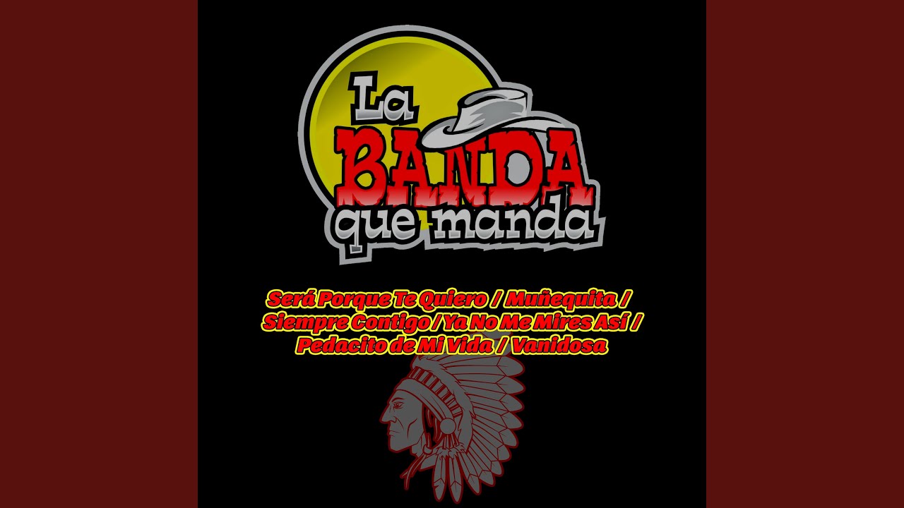 Será Porque Te Quiero/Muñequita/Siempre Contigo/Ya No Me Mires Así/Pedacito de Mi Vida/Vanidosa