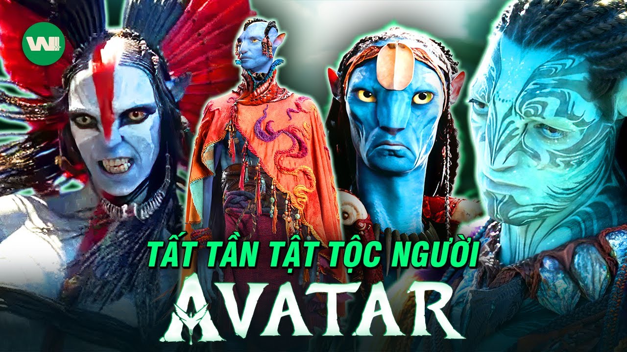 TẤT TẦN TẬT CÁC TỘC NGƯỜI NA'VI TRONG VŨ TRỤ AVATAR