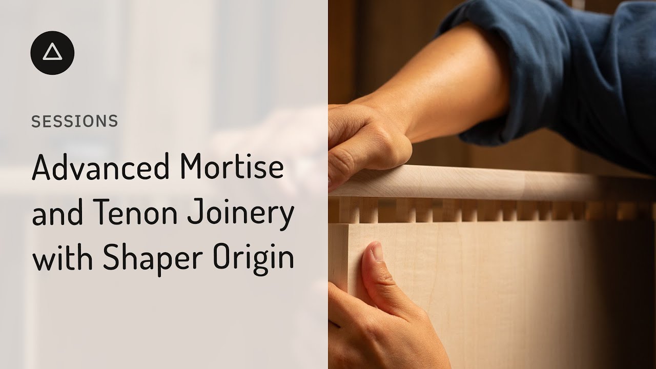 Session 109 - English: Advanced Mortise and Tenon Joinery with Shaper Origin