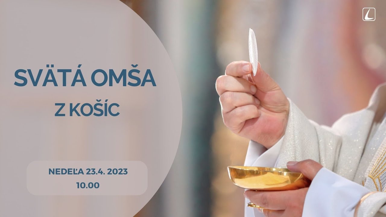 PRIAMY PRENOS SVÄTEJ OMŠE Z KOŠÍC – Nedeľa 23. 4. 2023