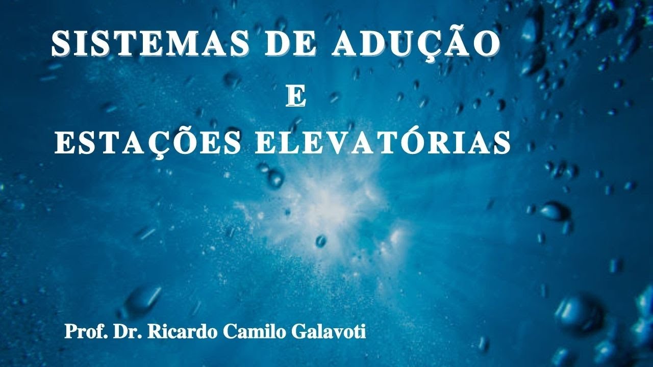 Tratamento de Água: Sistemas de Adução e Estações Elevatórias