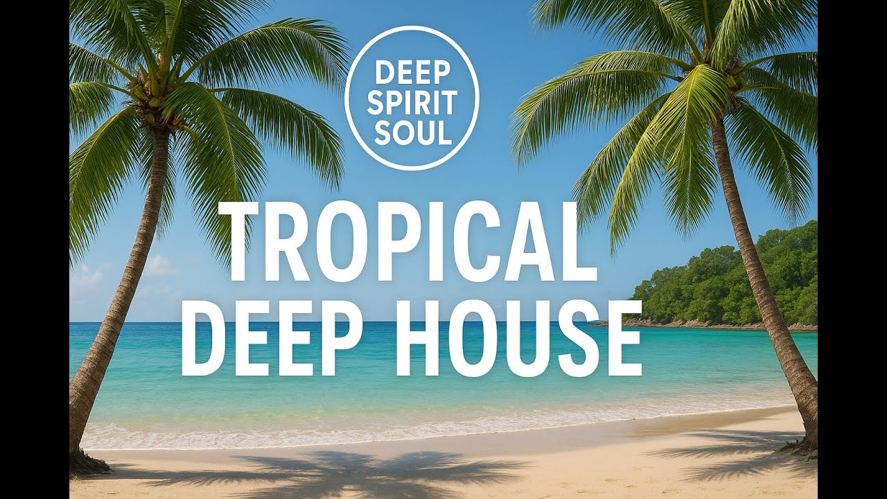Tropical Deep House Mix🏝️ | Ritmos del Paraíso Tropical☀️