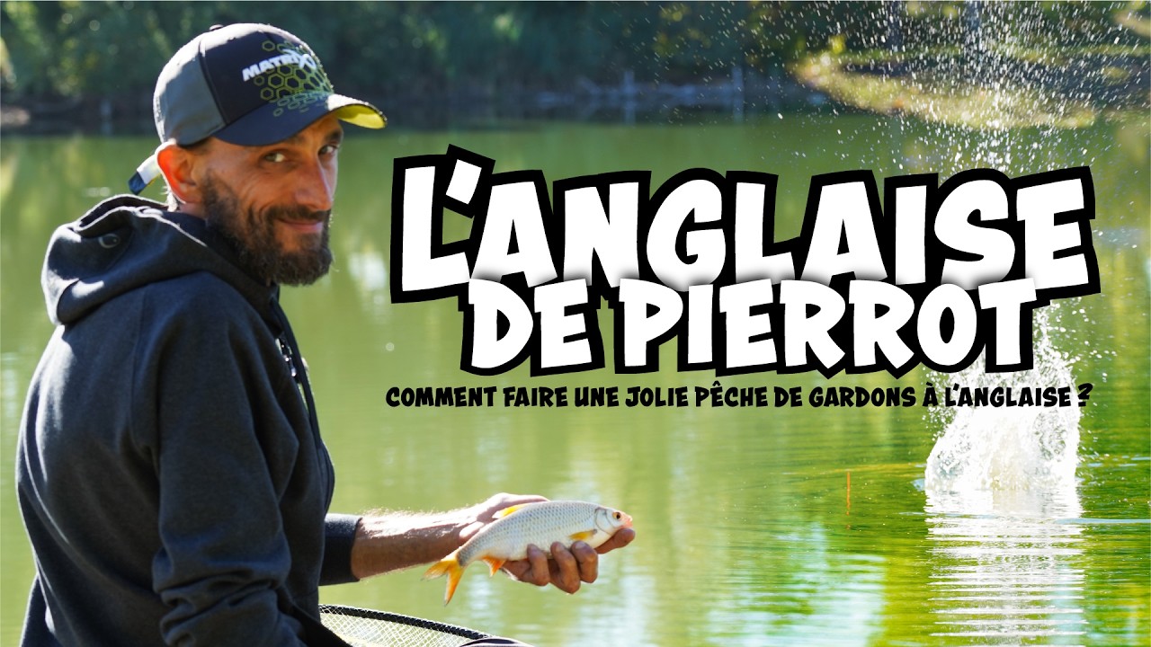L'Anglaise de Pierrot - Comment faire une jolie pêche de gardons à l'anglaise ? avec Pierre Vautard