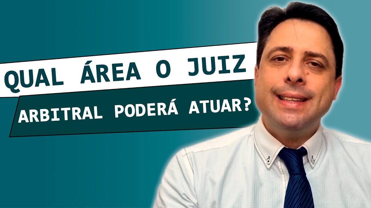 Qual ÁREA o JUIZ ARBITRAL poderá ATUAR?
