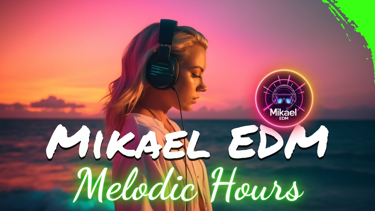 Mikael EDM 🎧 – Melodic Hours 💠 Glow from Within
