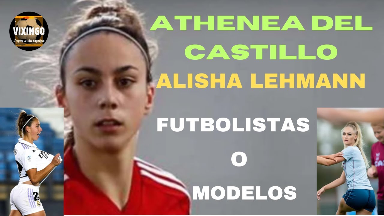 ATHENEA DEL CASTILLO. ¿FUTBOLISTA O MODELO?