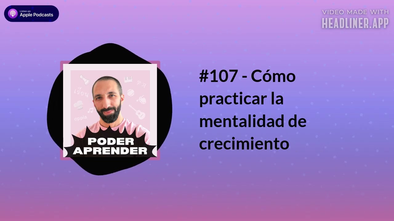 Poder aprender | #107 - Cómo practicar la mentalidad de crecimiento