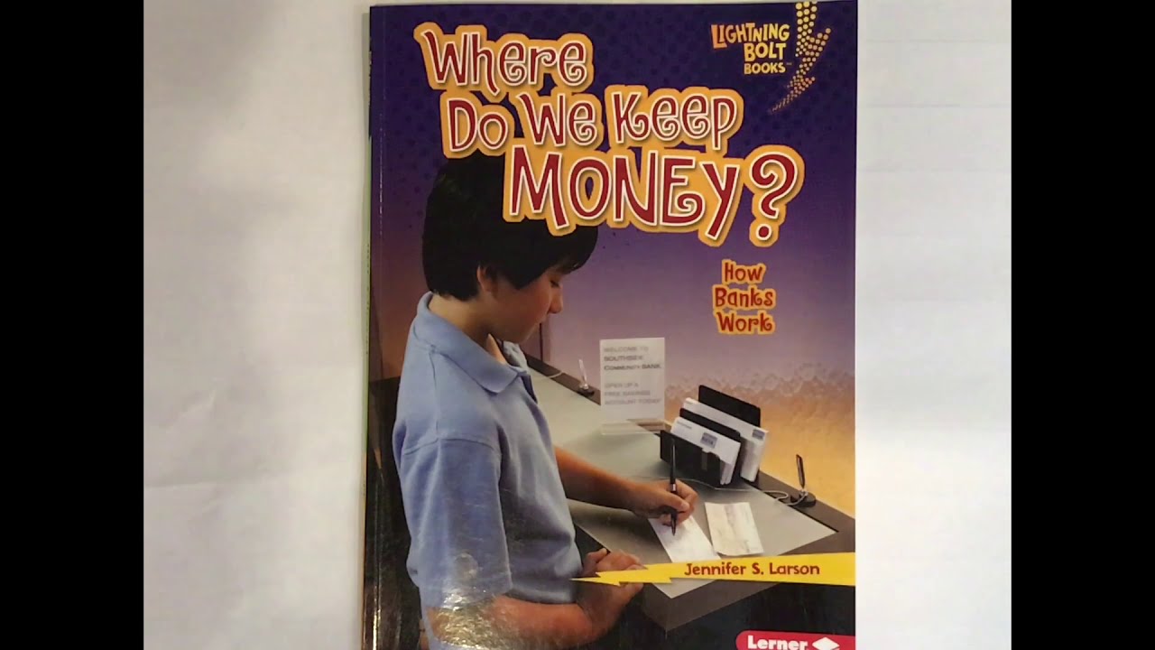 Where do we keep our money? By Jennifer S. Larson