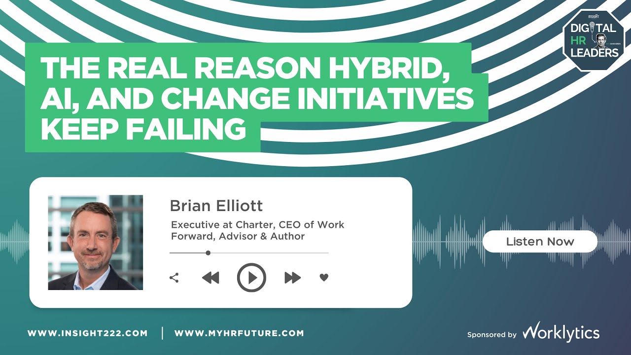The Real Reason Hybrid, AI, and Change Initiatives Keep Failing (with Brian Elliott)