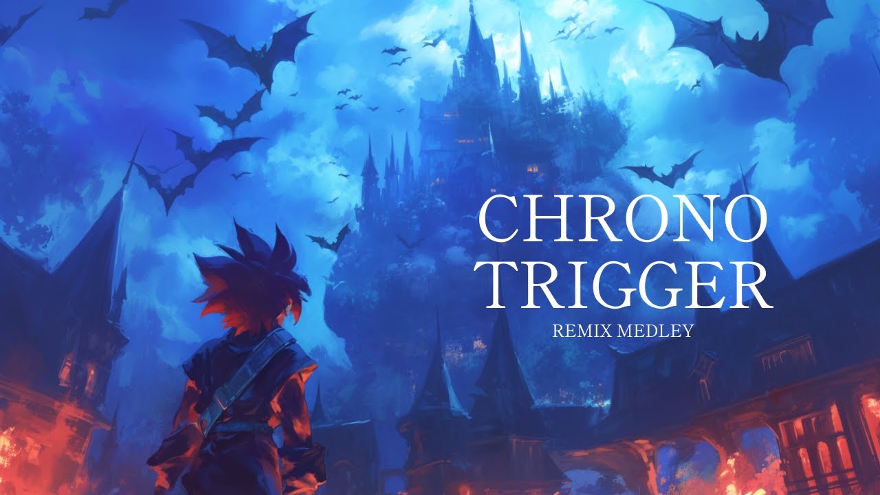 【作業BGM】Chrono Trigger REMIX medley / クロノトリガーリミックスメドレー【ファンアレンジ】