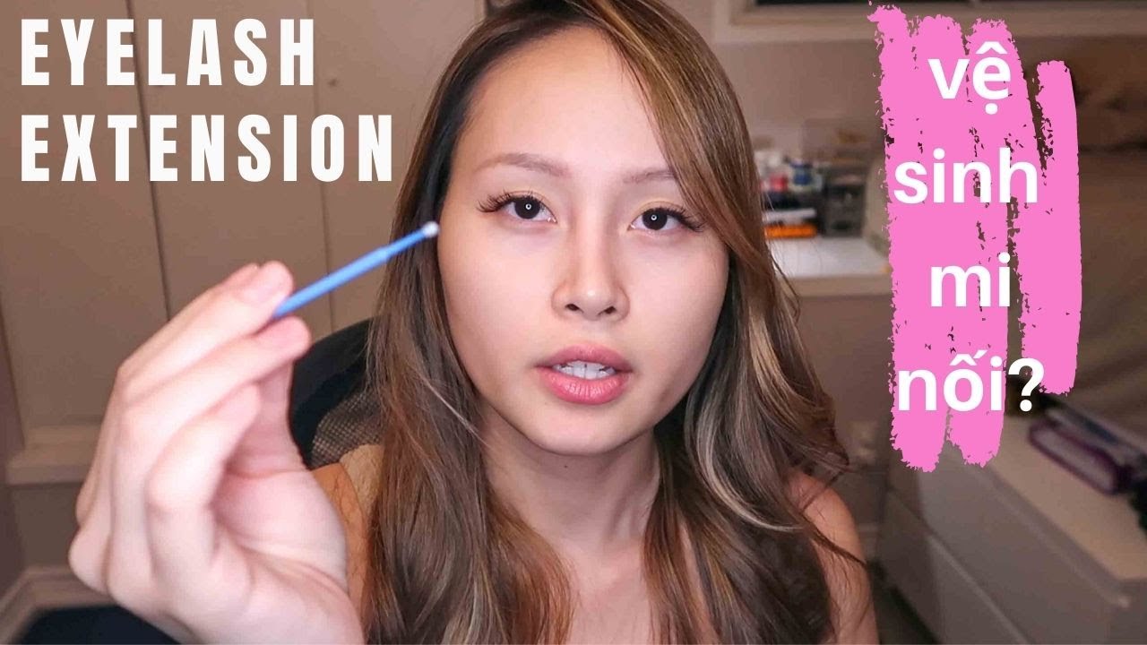CÁCH VỆ SINH VÀ CHĂM SÓC MI NỐI SIÊU KĨ | HOW TO TAKE CARE OF EYELASH EXTENSION