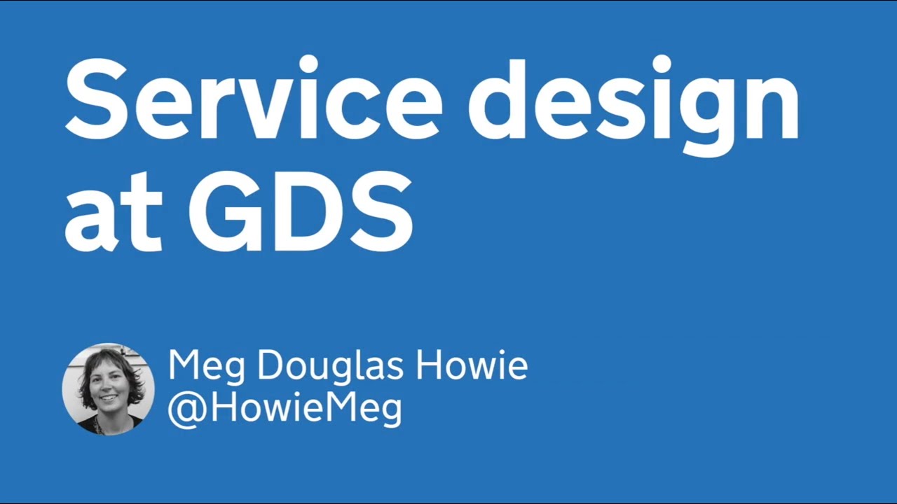 Service Design at GDS • Meg Douglas Howie at D&S Huddle
