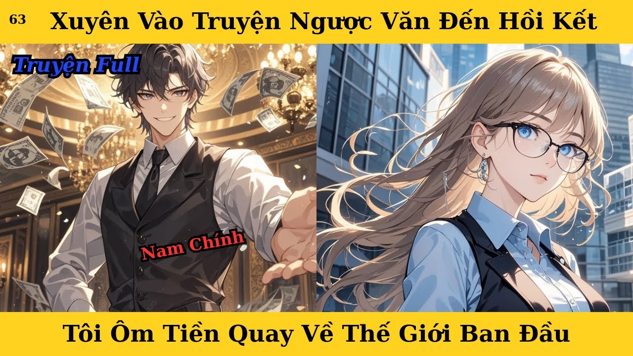 [Truyện Audio Full] Xuyên Vào Truyện Ngược Văn Đến Hồi Kết Tôi Ôm Tiền Quay Về Thế Giới Ban Đầu