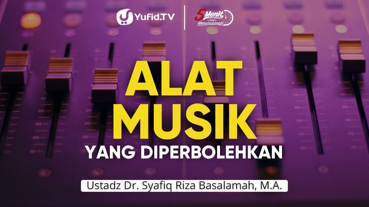 Alat Musik yang Diperbolehkan - Ustadz Dr. Syafiq Riza Basalamah, M.A. - 5 Menit yang Menginspirasi