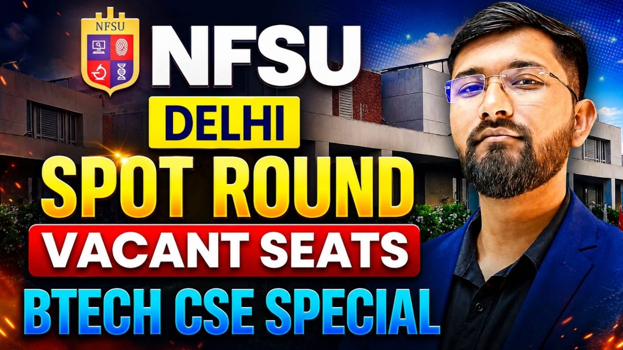 🌍 World&rsquo;s 1st Forensic Science University NFSU 🔥 CSE Special Spot Round 2026 | Vacant Seats