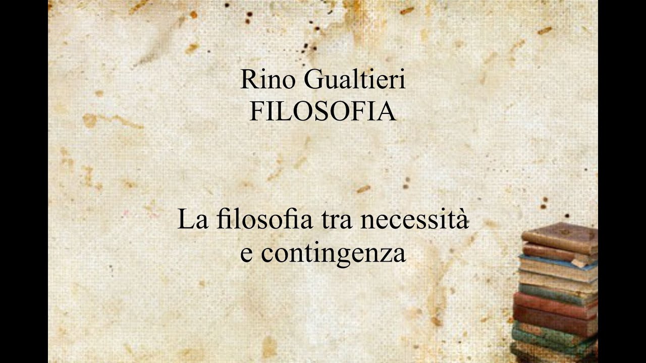 Rino Gualtieri-FILOSOFIA-La filosofia tra necessità e contingenza-AUDIO-Circolo Filologico Milanese