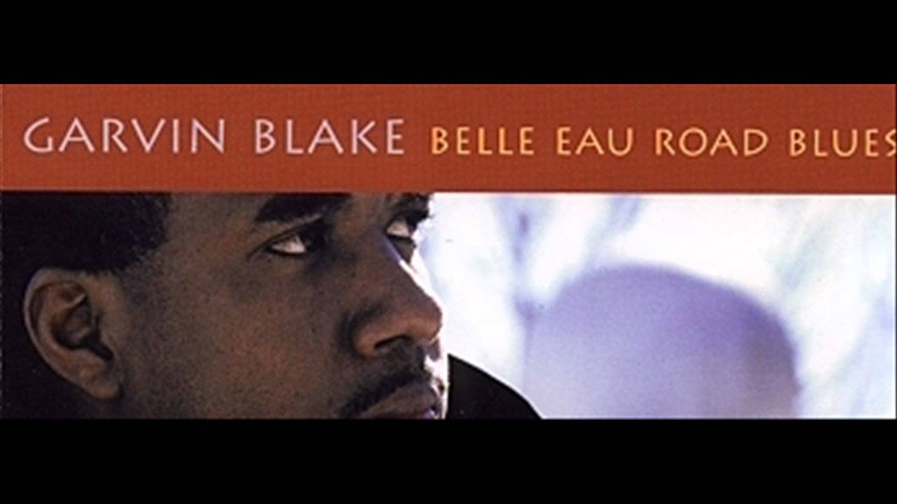 Bell Eau Road Blues - Garvin Blake