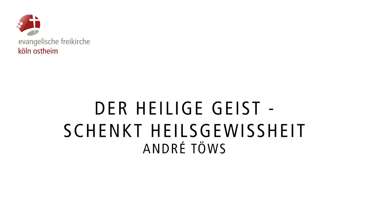Der Heilige Geist - schenkt Heilsgewissheit // André Töws