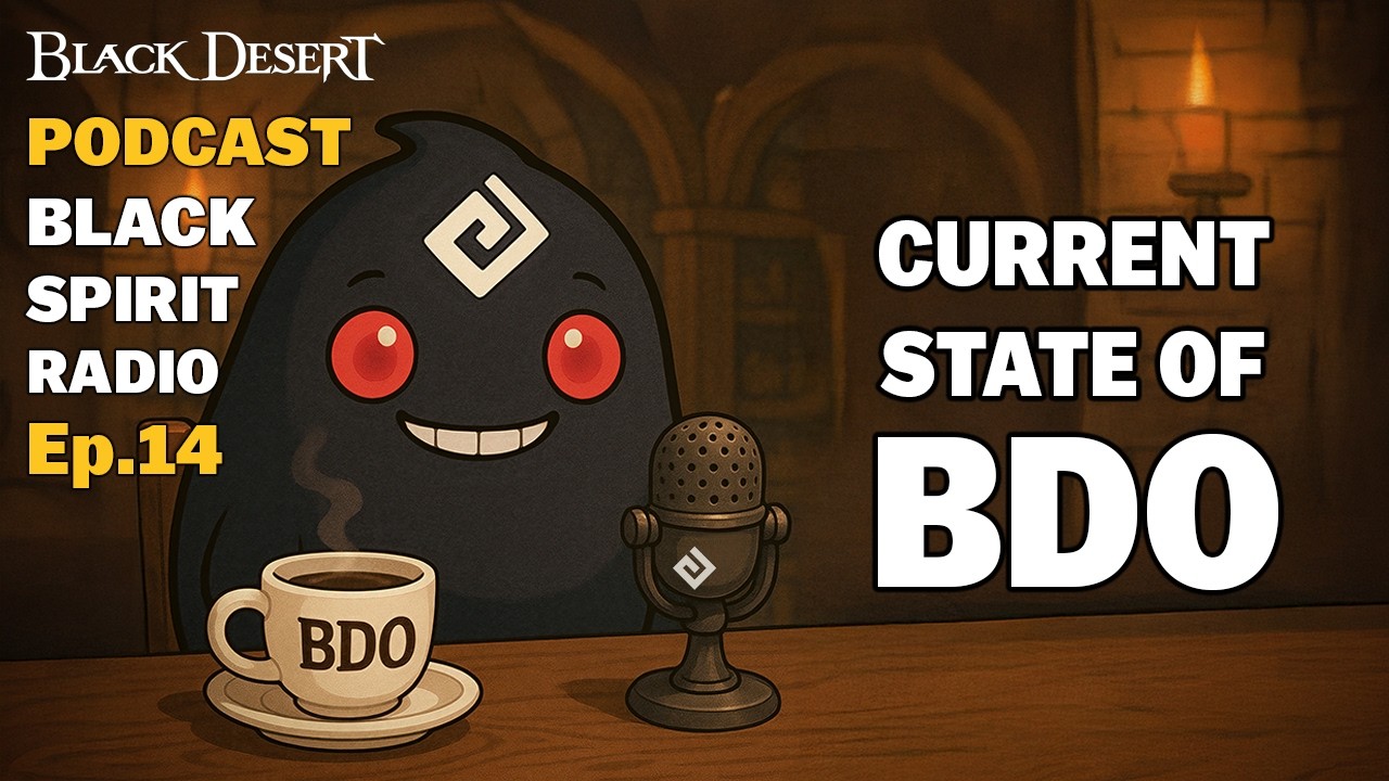 BDO | Current State of Game PvE PVP Future Updates — Your Podcast — Black Spirit Radio Episode.14